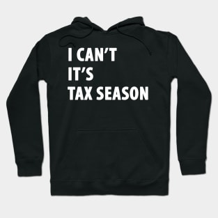 I can't it's tax season Hoodie